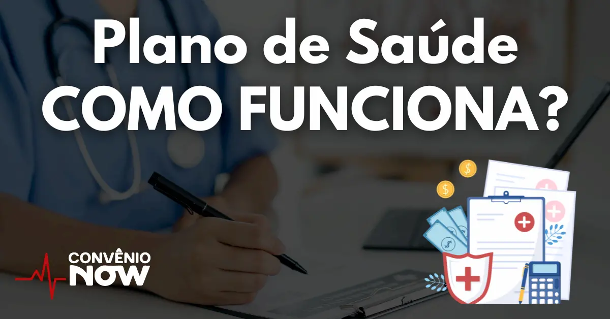 Plano de Saúde: Como Funciona?